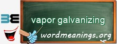 WordMeaning blackboard for vapor galvanizing